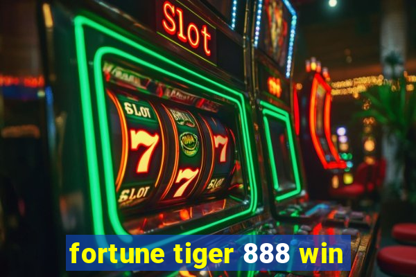 fortune tiger 888 win